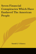 Seven Financial Conspiracies Which Have Enslaved The American People