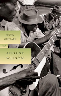 Seven Guitars: 1948 - Wilson, August, and Kushner, Tony, Professor (Foreword by)