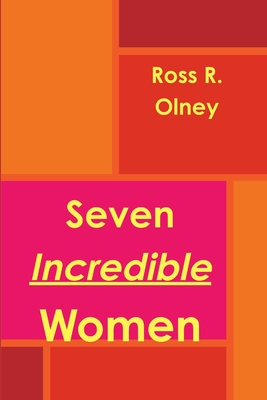 Seven Incredible Women - Olney, Ross R