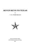 Seven Keys to Texas - Fehrenbach, T R
