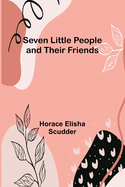 Seven Little People and their Friends