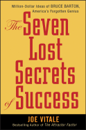 Seven Lost Secrets of Success: Million Dollar Ideas of Bruce Barton, America's Forgotten Genius
