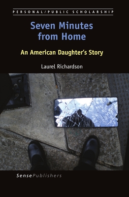 Seven Minutes from Home: An American Daughter's Story - Richardson, Laurel