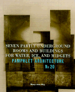 Seven Partly Underground Rooms and Buildings for Water, Ice and Midgets