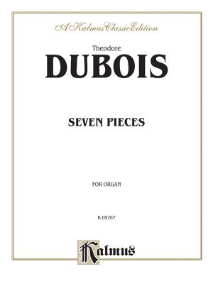 Seven Pieces for the Organ - DuBois, Theodore (Composer)