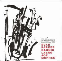 Seven Pieces: Live at Willisau 1995 - Evan Parker / Daunik Lazro / Joe McPhee