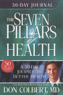 Seven Pillars 50 Day Journal: A 50-Day Journey to Better Health - Colbert, Don, M D