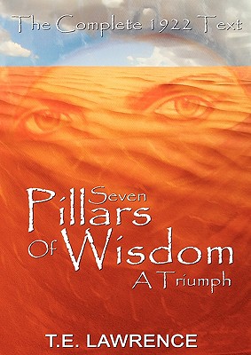 Seven Pillars of Wisdom: A Triumph - Lawrence, T E, and Lawrence, Thomas Edward