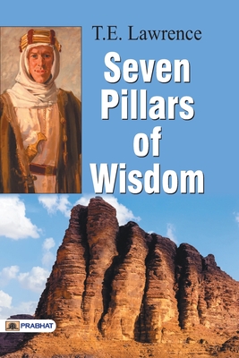 Seven Pillars of Wisdom - Lawrence, T E