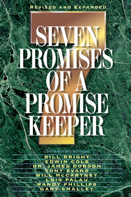 Seven Promises of a Promise Keeper - Hayford, Jack W, Dr., and Smalley, Gary, Dr., and Swindoll, Charles R