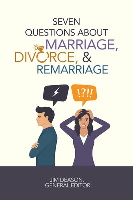 Seven Questions about Marriage, Divorce, and Remarriage - Russell, Stephen, and Gwin, Greg, and Reeves, Bruce