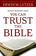 Seven Reasons Why You Can Trust the Bible - Lutzer, Erwin W, Dr.