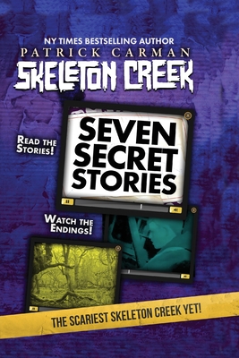 Seven Secret Stories: Skeleton Creek #7 - Carman, Patrick