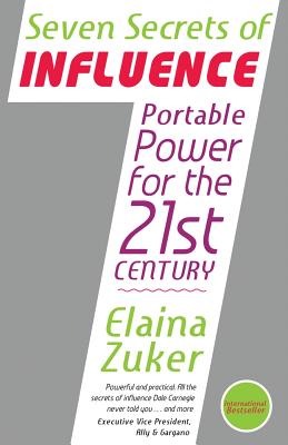 Seven Secrets of Influence - Portable Power for the 21st Century - Zuker, Elaina