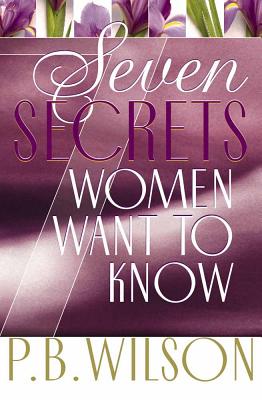 Seven Secrets Women Want to Know - Wilson, P Bunny