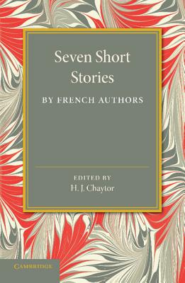 Seven Short Stories by French Authors - Chaytor, H J (Editor)