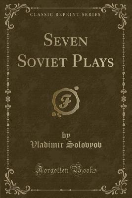 Seven Soviet Plays (Classic Reprint) - Solovyov, Vladimir
