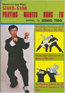 Seven-Star Praying Mantis Kung Fu - Leung, Ting, and Lee, Richard (Translated by)