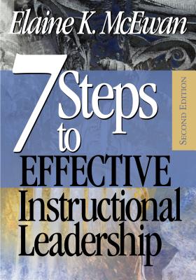 Seven Steps to Effective Instructional Leadership - McEwan, Elaine K, Ed.D.