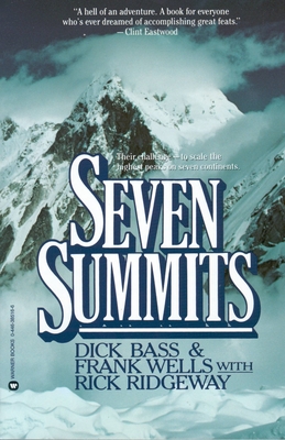 Seven Summits - Bass, Dick, and Wells, Frank, and Ridgeway, Rick