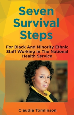 Seven Survival Steps For Black and Ethnic Minority Staff Working in the National Health Service - Tomlinson, Claudia