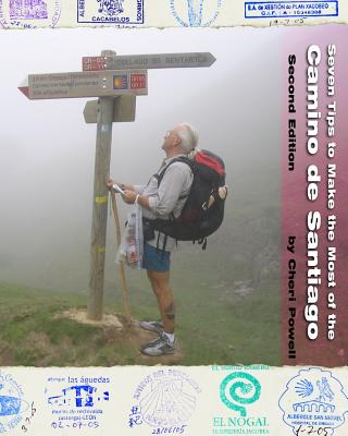 Seven Tips to Make the Most of the Camino de Santiago: Second Edition - Powell, Cheri