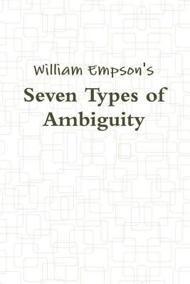 Seven Types of Ambiguity - Empson, William