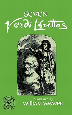 Seven Verdi Librettos - Verdi, Giuseppe, and Weaver, William (Translated by)