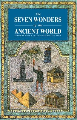 Seven Wonders Ancient World - Clayton, Peter A. (Editor), and Price, Martin J. (Editor)