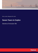 Seven Years in Ceylon: Stories of mission life