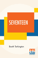 Seventeen: A Tale Of Youth And Summer Time And The Baxter Family Especially William