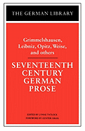 Seventeenth Century German Prose: Grimmelshausen, Leibniz, Opitz, Weise, and Others