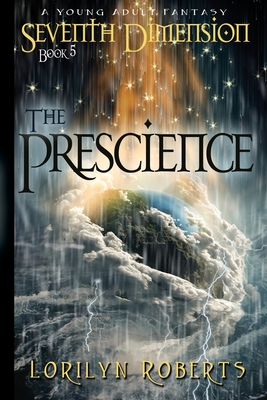 Seventh Dimension -The Prescience: A Young Adult Fantasy - Roberts, Lorilyn