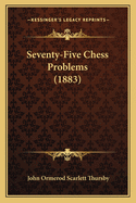 Seventy-Five Chess Problems (1883)