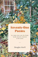 Seventy-One Poems: Art, Artists, Love, Lust, Sex, Death, Family, Santa Fe, Grammar & the Garden