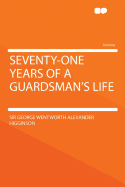 Seventy-One Years of a Guardsman's Life