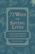 Seventy-Two Ways of Saving Lives: Folk Remedies in Old China