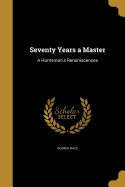 Seventy Years a Master: A Huntsman's Reminiscences