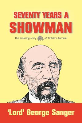 Seventy Years a Showman: New Edition - Sanger, 'Lord' George, and Crampton, Matthew (Introduction by), and Cruikshank, George (Drawings by)