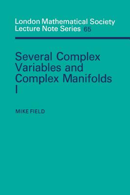 Several Complex Variables and Complex Manifolds I - Field, Mike