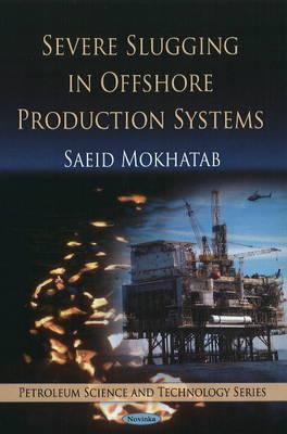 Severe Slugging in Offshore Production Systems - Mokhatab, Saeid