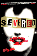 Severed: The True Story of the Black Dahlia Murder
