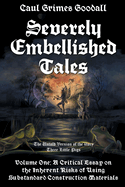 Severely Embellished Tales: Volume 1: A Critical Essay on the Inherent Risks of Using Substandard Construction Materials