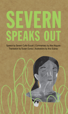 Severn Speaks Out - Cullis-Suzuki, Severn, and Nogus, Alex (Commentaries by), and Ouriou, Susan (Translated by)