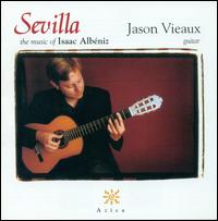Sevilla: The Music of Isaac Albniz - Jason Vieaux (guitar)