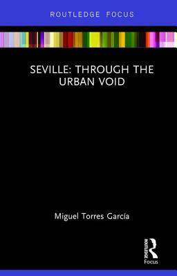 Seville: Through the Urban Void - Torres, Miguel