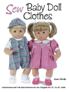 Sew Baby Doll Clothes: Instructions and Full-Size Patterns for 30+ Projects for 12" to 22" Dolls