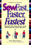 Sew Fast, Faster, Fastest: Timesaving Techniques and Shortcuts for Busy Sewers - Hausmann, Susan, and Hausmann, Sue