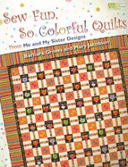 Sew Fun, So Colorful Quilts: From Me and My Sister Designs - Groves, Barbara, and Jacobson, Mary