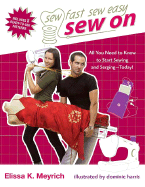 Sew on: All You Need to Know to Start Sewing and Serging Today!
